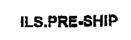ILS.PRE-SHIP trademark