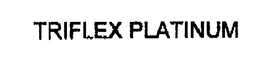 TRIFLEX PLATINUM trademark