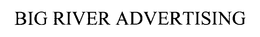 BIG RIVER ADVERTISING trademark