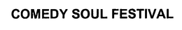 COMEDY SOUL FESTIVAL trademark