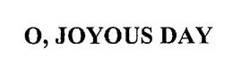 O, JOYOUS DAY trademark