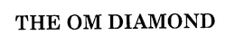 THE OM DIAMOND trademark
