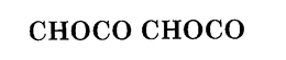 CHOCO CHOCO trademark