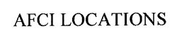 AFCI LOCATIONS trademark