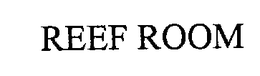REEF ROOM trademark