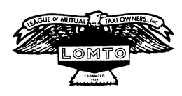 LEAGUE OF MUTUAL TAXI OWNERS., INC.  LOMTO ORGANIZED 1934 trademark