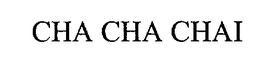 CHA CHA CHAI trademark
