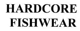 HARDCORE FISHWEAR trademark