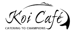 KOI CAFE CATERING TO CHAMPIONS trademark