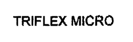 TRIFLEX MICRO trademark