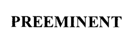 PREEMINENT trademark
