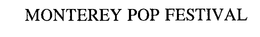 MONTEREY POP FESTIVAL trademark