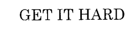 GET IT HARD trademark
