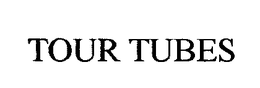 TOUR TUBES trademark