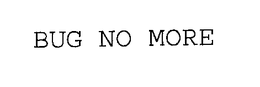 BUG NO MORE trademark