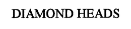 DIAMOND HEADS trademark