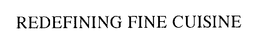 REDEFINING FINE CUISINE trademark