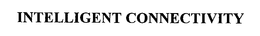 INTELLIGENT CONNECTIVITY trademark