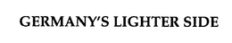 GERMANY'S LIGHTER SIDE trademark