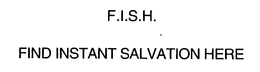 F.I.S.H. FIND INSTANT SALVATION HERE trademark