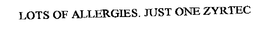 LOTS OF ALLERGIES. JUST ONE ZYRTEC trademark