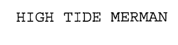 HIGH TIDE MERMAN trademark