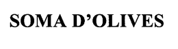 SOMA D'OLIVES trademark