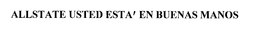 ALLSTATE USTED ESTA' EN BUENAS MANOS trademark