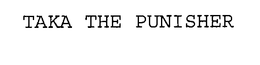 TAKA THE PUNISHER trademark