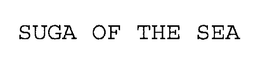 SUGA OF THE SEA trademark