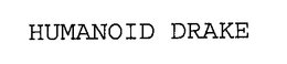 HUMANOID DRAKE trademark