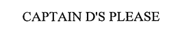 CAPTAIN D'S PLEASE trademark