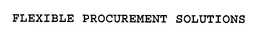 FLEXIBLE PROCUREMENT SOLUTIONS trademark