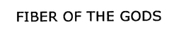 THE FIBER OF THE GODS trademark