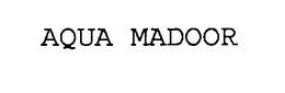 AQUA MADOOR trademark