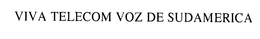 VIVA TELECOM VOZ DE SUDAMERICA trademark