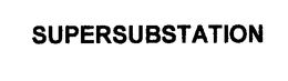 SUPERSUBSTATION trademark
