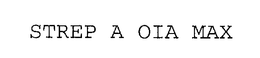 STREP A OIA MAX trademark