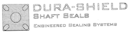 DURA-SHIELD SHAFT SEALS ENGINEERED SEALING SYSTEMS trademark