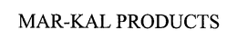 MAR-KAL PRODUCTS trademark