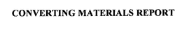 CONVERTING MATERIALS REPORT trademark