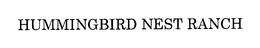 HUMMINGBIRD NEST RANCH trademark