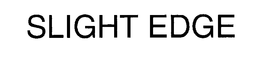 SLIGHT EDGE trademark