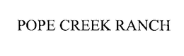 POPE CREEK RANCH trademark