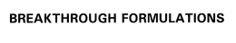BREAKTHROUGH FORMULATIONS trademark