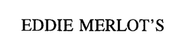 EDDIE MERLOT'S trademark