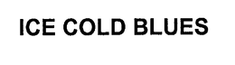 ICE COLD BLUES trademark