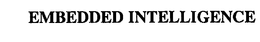 EMBEDDED INTELLIGENCE trademark