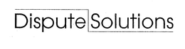 DISPUTE SOLUTIONS trademark
