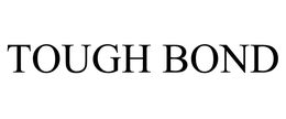 TOUGH BOND trademark